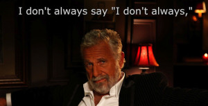 ... Man In The World Quotes Dos Equis You know how the rules don t