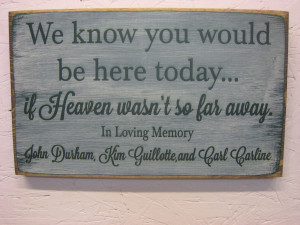 Heaven Quotes For Someone Who Passed Away Heaven wasn't so far away.