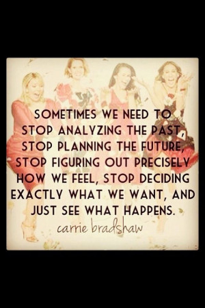 Carrie Bradshaw's words of wisdom :)Words Of Wisdom, Art Quotes ...
