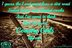 The Lord must love a dirt road...and a country girl like me. #gwg # ...