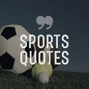40+ Famous Sports Quotes - Success Story