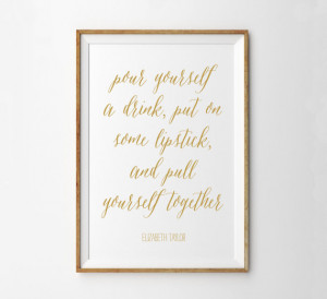 ... Elizabeth Taylor Quote Art Print - Glam - Motivational Print - Liz
