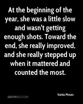 ... -moses-quote-at-the-beginning-of-the-year-she-was-a-little-slow-a.jpg