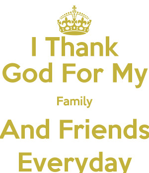 Thank You God For My Family I thank god for my family and