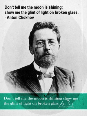 Love this quote from Anton Chekhov.