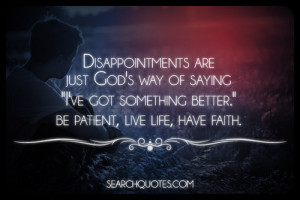 Disappointments Are Just God’s Way Of Saying I ‘ve Got Something ...