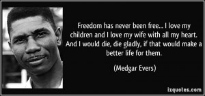 never been free... I love my children and I love my wife with all my ...