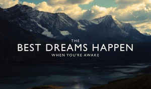 the best dreams happen when you're awake