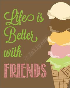 ... is better with friends instant download 5x7 friendship quote ice cream