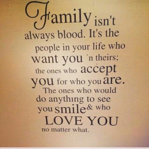Family isn't always blood...