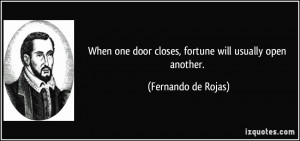 When one door closes, fortune will usually open another. - Fernando de ...