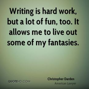 christopher darden lawyer quote writing is hard work but a lot of fun