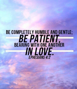 bible verses, ephesians, gentle, humble, love, patient