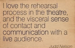 Love The Rehearsal Process In The Theatre, And The Visceral Sense Of ...