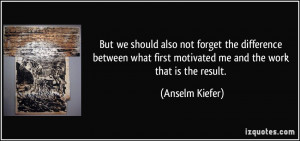 More Anselm Kiefer Quotes