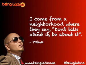 Pitbull Inspirational Quotes http://thehispanic.blogspot.com/2012/05 ...