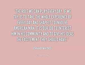 quote John Hay Whitney the role we can play every day 240886 png