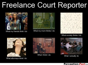 frabz-Freelance-Court-Reporter-What-my-friends-think-I-do-What-my-mom ...