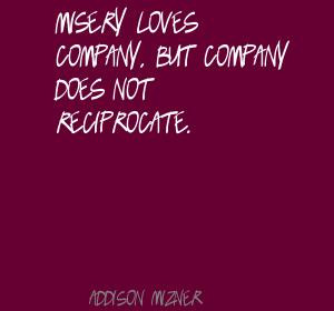 Misery-loves-company,-but-company-does-not-reciprocate..jpg