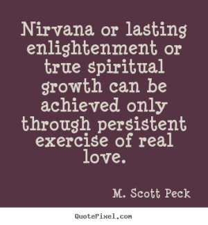 Quotes M Scott Peck ~ Diy photo quote about love - Nirvana or lasting ...