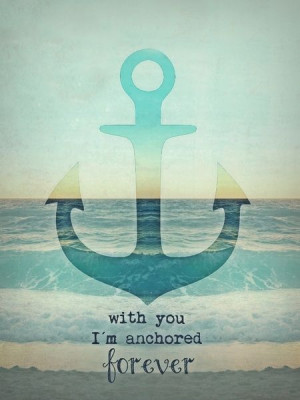 ... anchor and this saying as a tattoo when I marry Curtis, forever ️