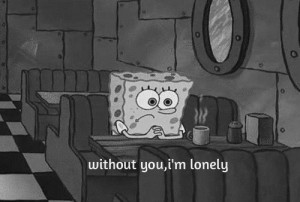 Spongebob’s sad face makes me so sad