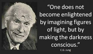 One does not become enlightened by imaging figures of light, but by ...