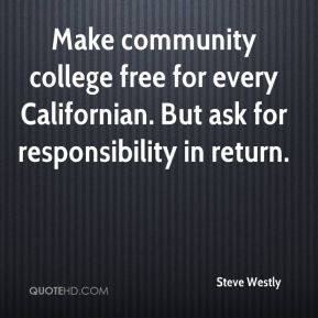 Steve Westly - Make community college free for every Californian. But ...