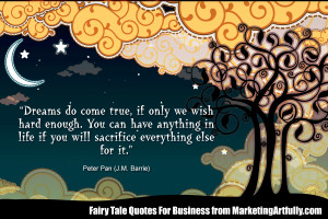 ... will sacrifice everything else for it.” ― Peter Pan (J.M. Barrie