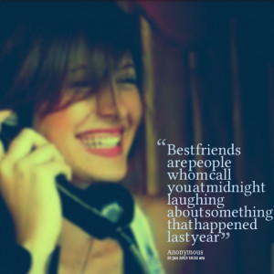 Quotes Picture: best friends are people whom call you at midnight ...