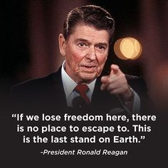 If we lose freedom here, there is no place to escape to. This is the ...