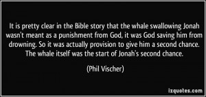 It is pretty clear in the Bible story that the whale swallowing Jonah ...