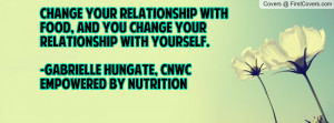 ... with yourself.-Gabrielle Hungate, CNWCEmpowered By Nutrition