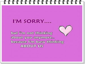 am sorry but i am not thinking about you
