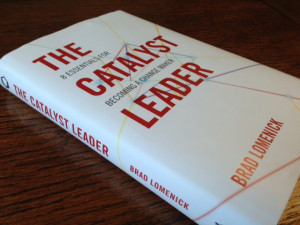 ... Key Take-Aways From The Catalyst Leader – Brad Lomenick’s New Book