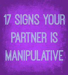 17 Signs Your Partner Is Manipulative - You're not crazy, he's just ...