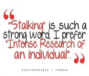 not a stalker.