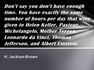 Quote about time ... we all have the same amount of time as genius's ...