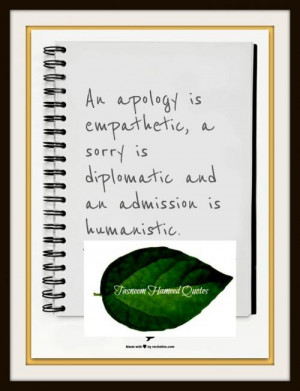 ... Is Empathetic A Sorry Is Dipomatic And An Admission Is Humanistic