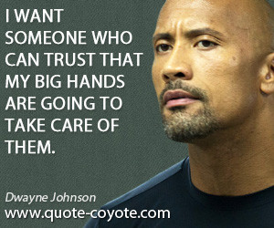 quotes - I want someone who can trust that my big hands are going to ...