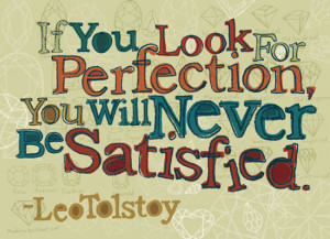 ... you look for perfection, you will never be satisfied by Mitzie Testani