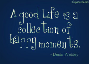 Good Life Is Collection Of Happy Moments