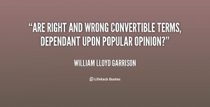 quote-William-Lloyd-Garrison-are-right-and-wrong-convertible-terms ...