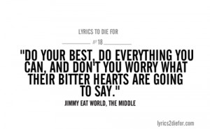 ... include: inspirational, jimmy eat world, lyric, quote and the middle