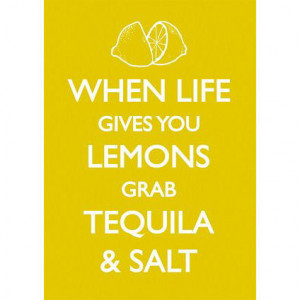 Favourite Quotes: Lemons, Tequila And Salt