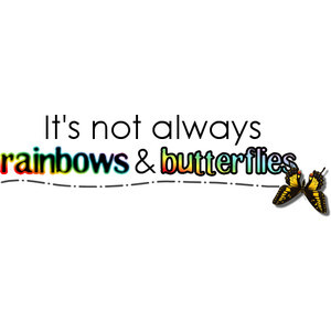 Not always rainbows and butterflies quote by paintmepretty (USE) :)