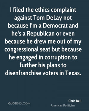filed the ethics complaint against Tom DeLay not because I'm a ...