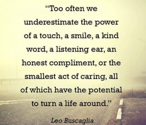Kindness Quote: Too often we underestimate the power of...