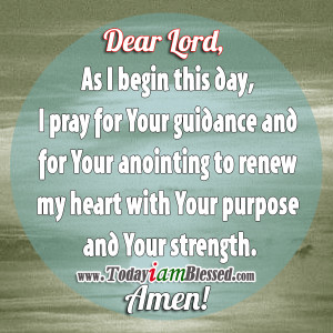 as I begin this day, I pray for Your guidance and for Your anointing ...