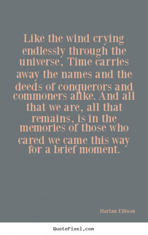 Like the wind crying endlessly through the universe, Time carries away ...